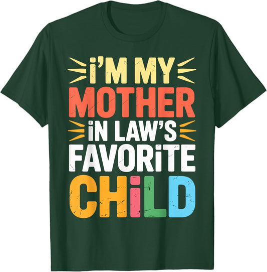 I'm My Mother in Law's Favorite Child Funny Parent Humor T-Shirt - T-Shirt | Forest
