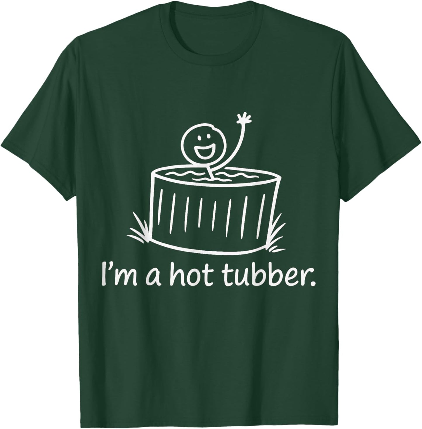 Hot Tubber Funny Hot Tub Humor Soaking Design T-Shirt - T-Shirt | Forest