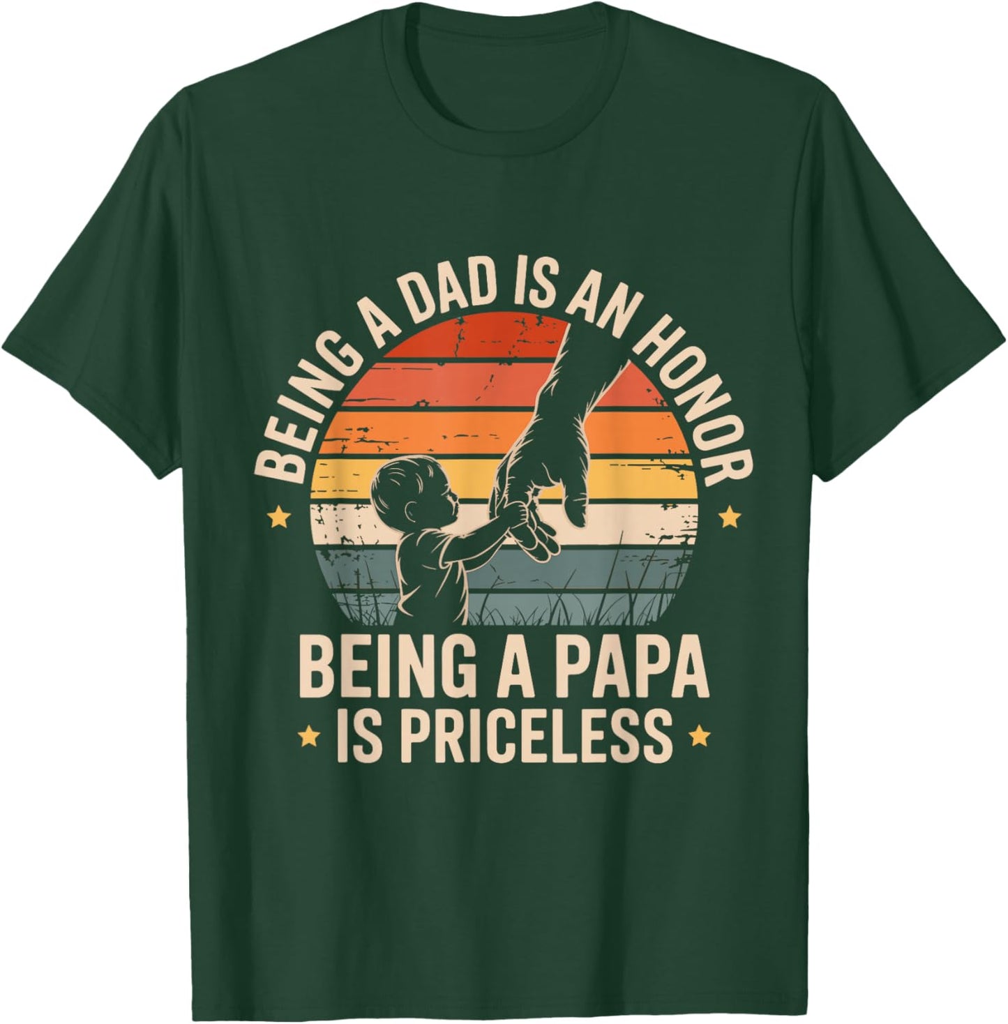 Being A Dad is an Honor Being A Papa is Priceless Papa T-Shirt - T-Shirt | Forest