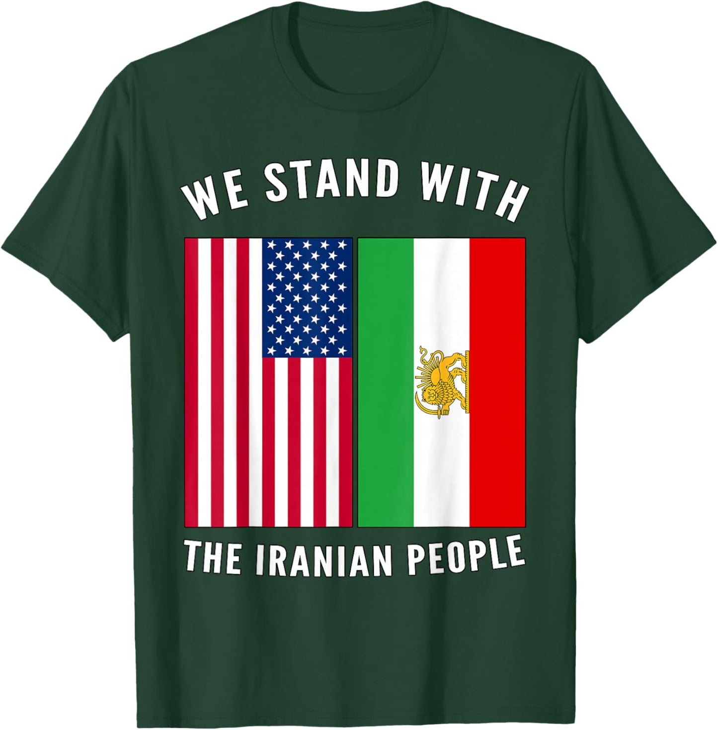 We Stand with The Iranian People - Iranian and US Flag T-Shirt - T-Shirt | Forest