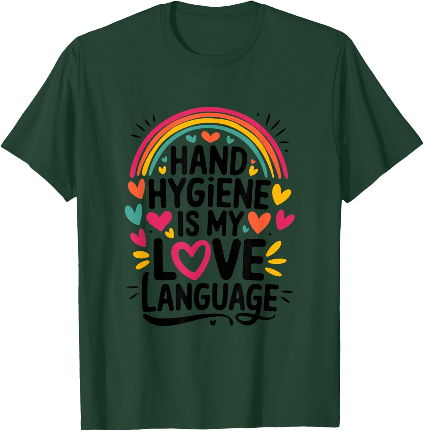 Hand Hygiene is My Love Language, Infection Control Nurse T-Shirt - T-Shirt | Forest