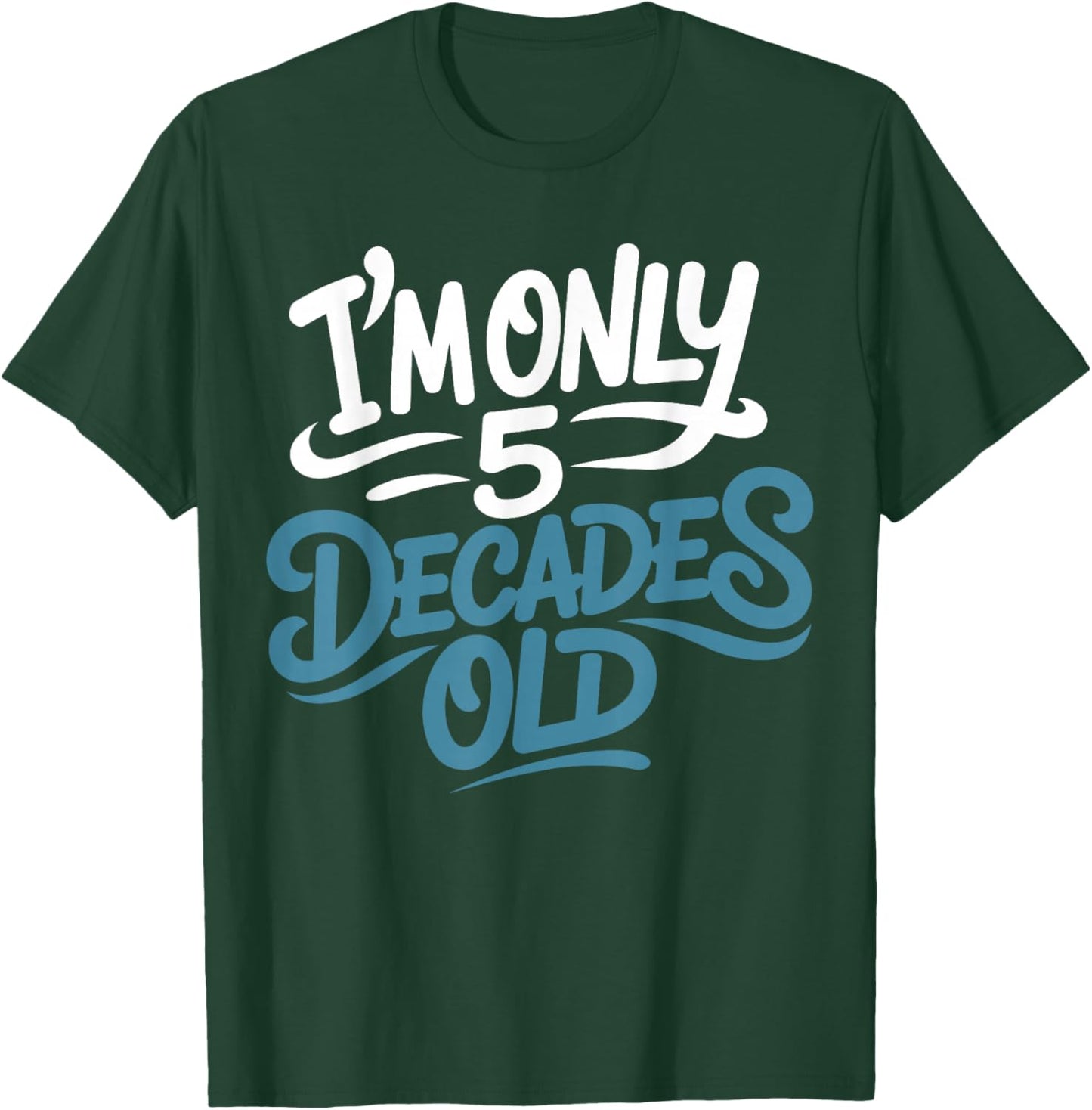 I'm Only 5 Decades Old, Retro Funny 50th Birthday T-Shirt - T-Shirt | Forest
