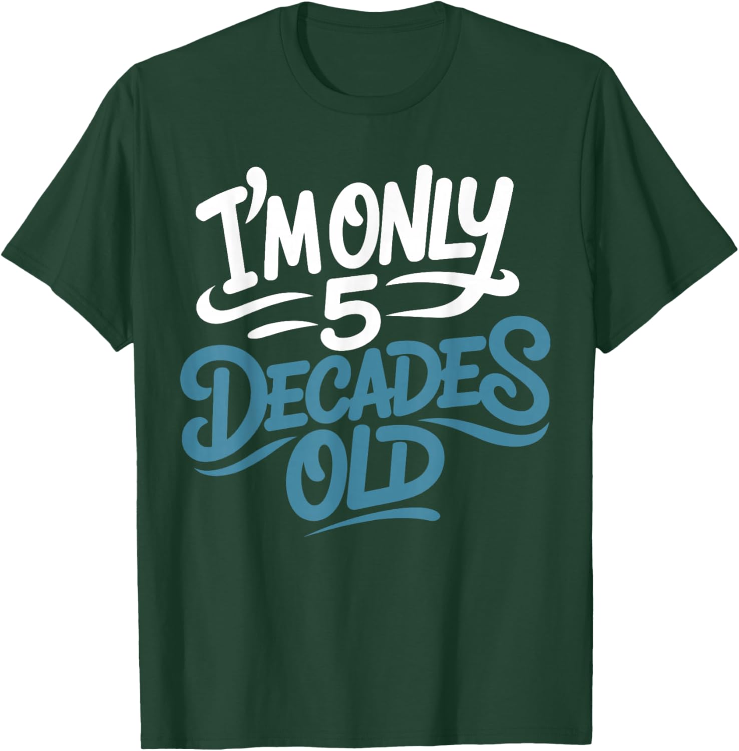 I'm Only 5 Decades Old, Retro Funny 50th Birthday T-Shirt - T-Shirt | Forest