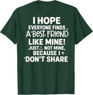 (Back) I Hope Everyone Finds A Best Friend Like Mine Just T-Shirt - T-Shirt | Forest