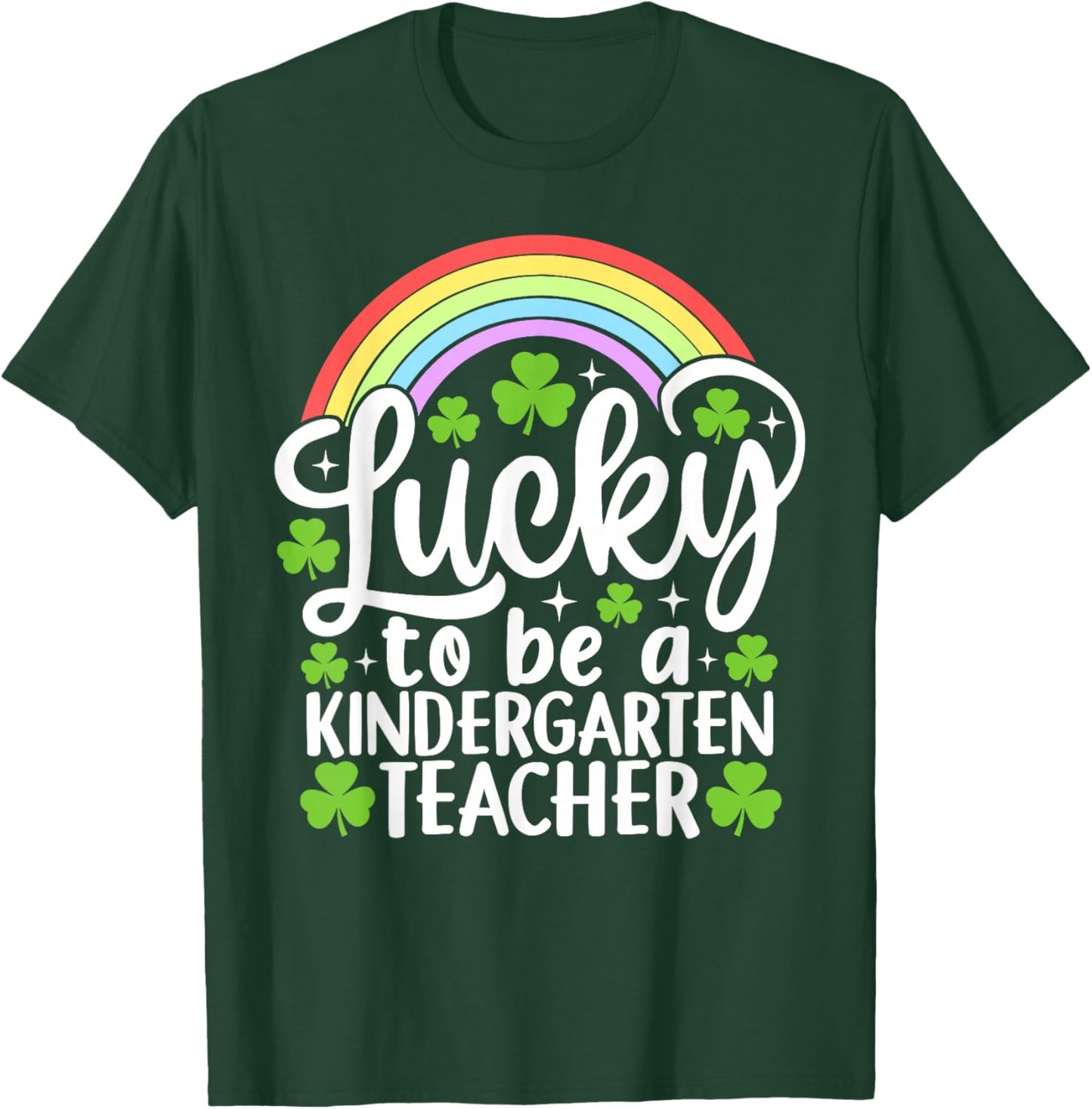 Lucky to Be A Kindergarten Teacher Funny St Patrick's Day T-Shirt - T-Shirt | Forest