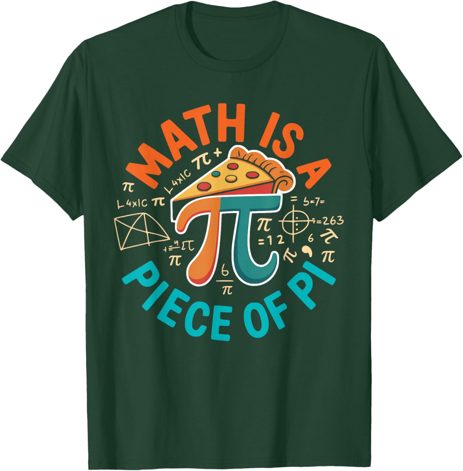 Math is a Piece of Pie Math Lover Funny Pi Day T-Shirt - T-Shirt | Forest