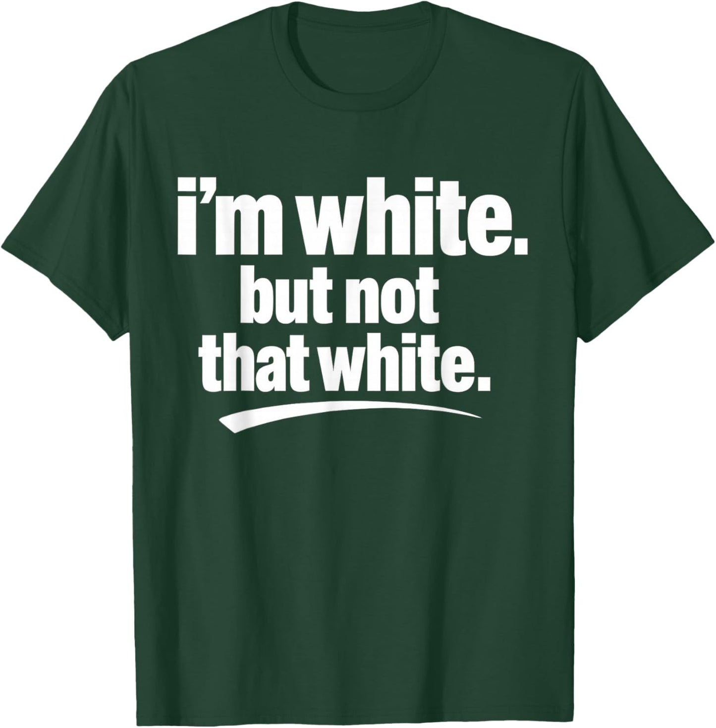 I’m White But Not That White Funny Meme Quote T-Shirt - T-Shirt | Forest