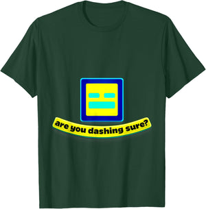 are You Dashing Sure? Funny Geometry Gamer Shirt 4 Dash Fans T-Shirt - T-Shirt | Forest