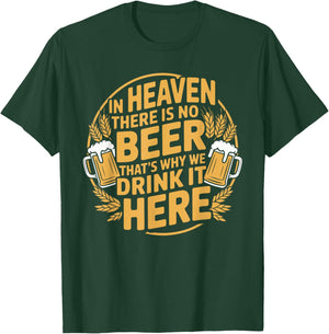 in Heaven There is No Beer T-Shirt - T-Shirt | Forest