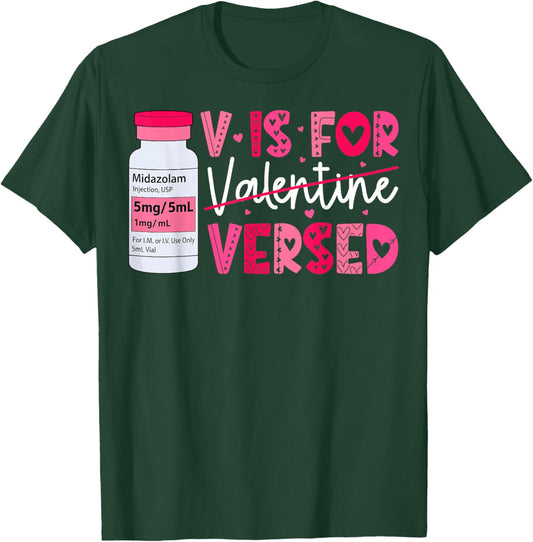 Pacu CRNA ICU ER Nurse Valentine's Day V is for Versed T-Shirt - T-Shirt | Forest