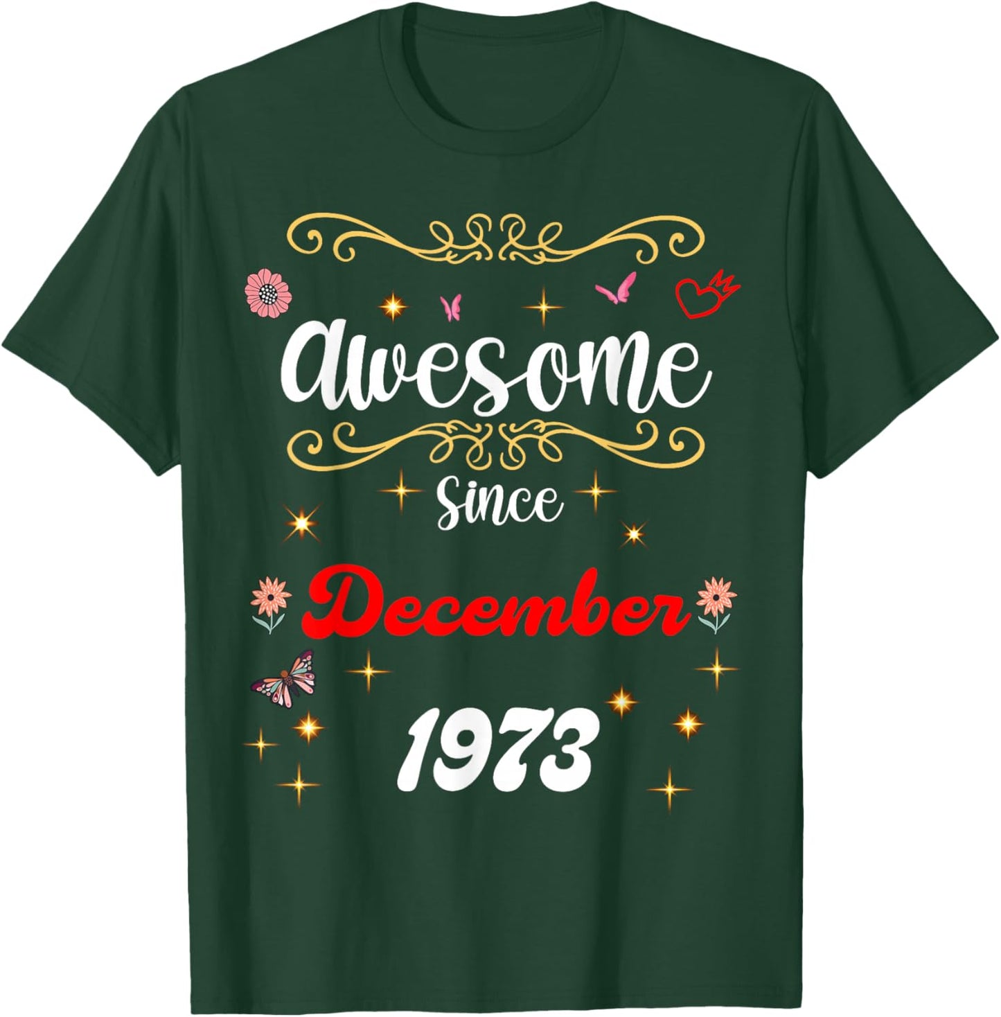 Awesome Since December 1973 Birthday Flowers & Butterflies T-Shirt - T-Shirt | Forest