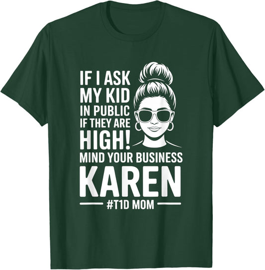 Funny If I Ask My Kid If They are High Diabetes T1D Mom Mama T-Shirt - T-Shirt | Forest