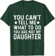 Funny Father Dad You Cant Tell me What to do Daughter T-Shirt - T-Shirt | Forest