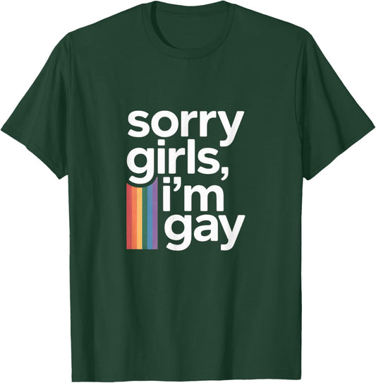 Sorry Girls I’m Gay Funny Humor Rainbow Pride Text T-Shirt - T-Shirt | Forest