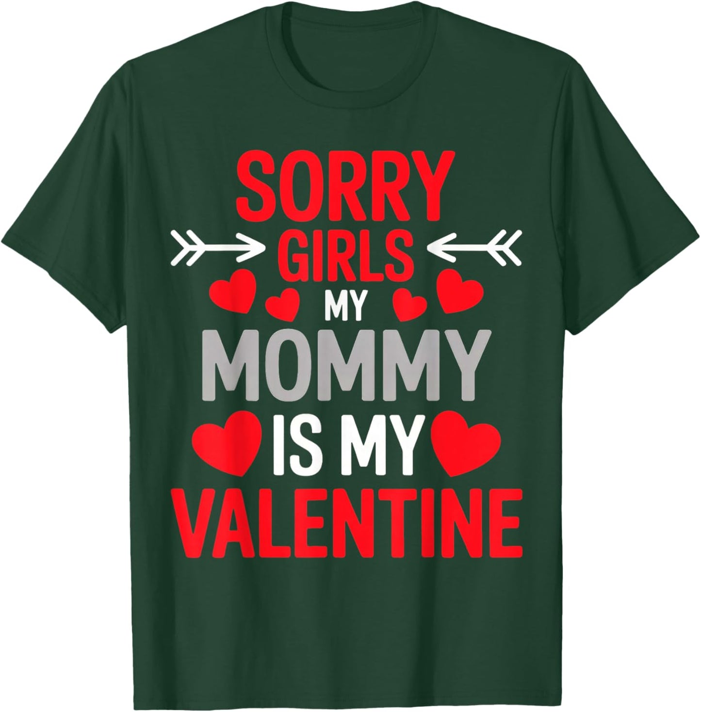 Sorry Girls My Mom is My Valentine T-Shirt - T-Shirt | Forest