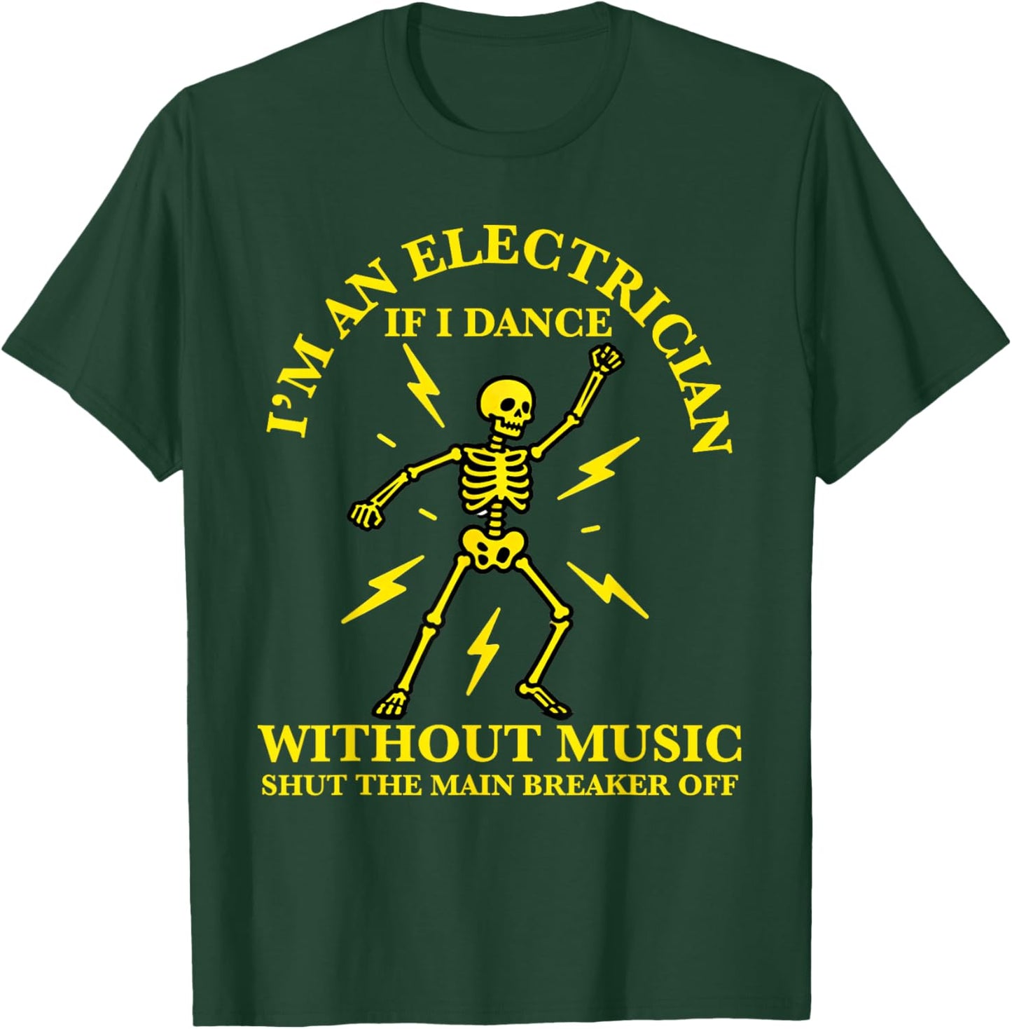I'm an Electrician If I Dance Without Music Funny Electricia T-Shirt - T-Shirt | Forest