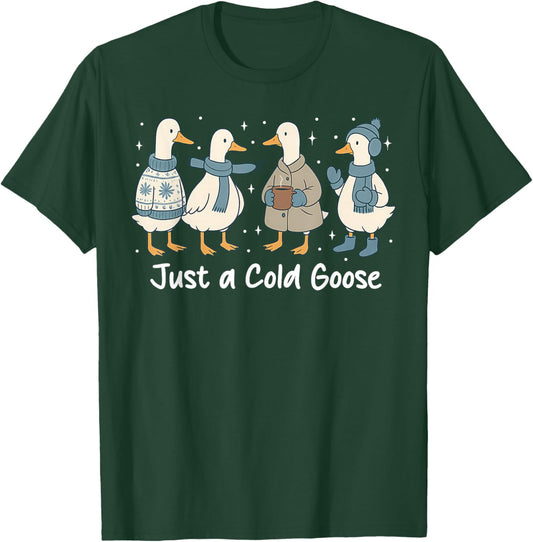 Funny Cozy Just A Cold Goose, Christmas Goose Women Men Kids T-Shirt - T-Shirt | Forest