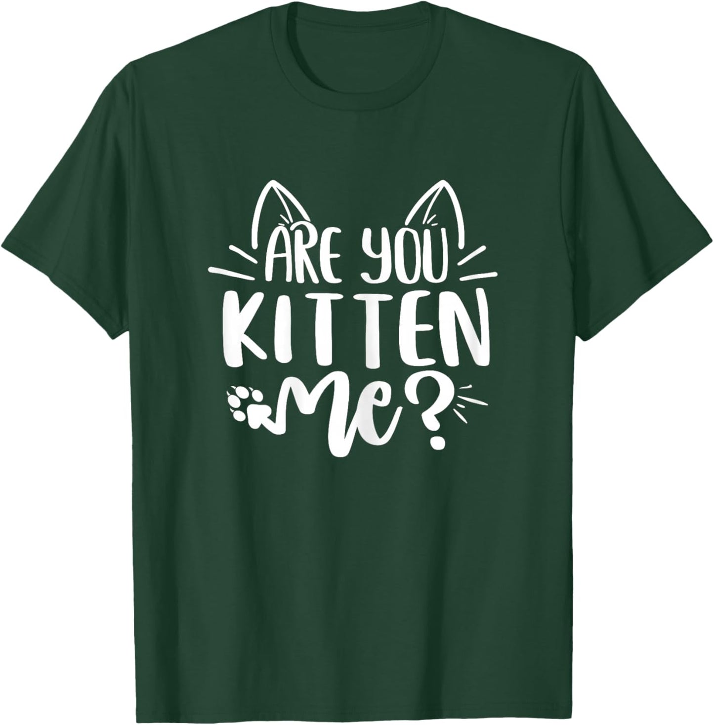 are You Kitten Me Funny Cat Mom T-Shirt - T-Shirt | Forest