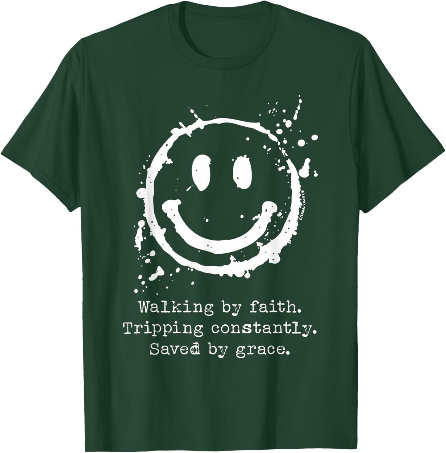 Walking by Faith Tripping Constantly Saved by Grace T-Shirt - T-Shirt | Forest