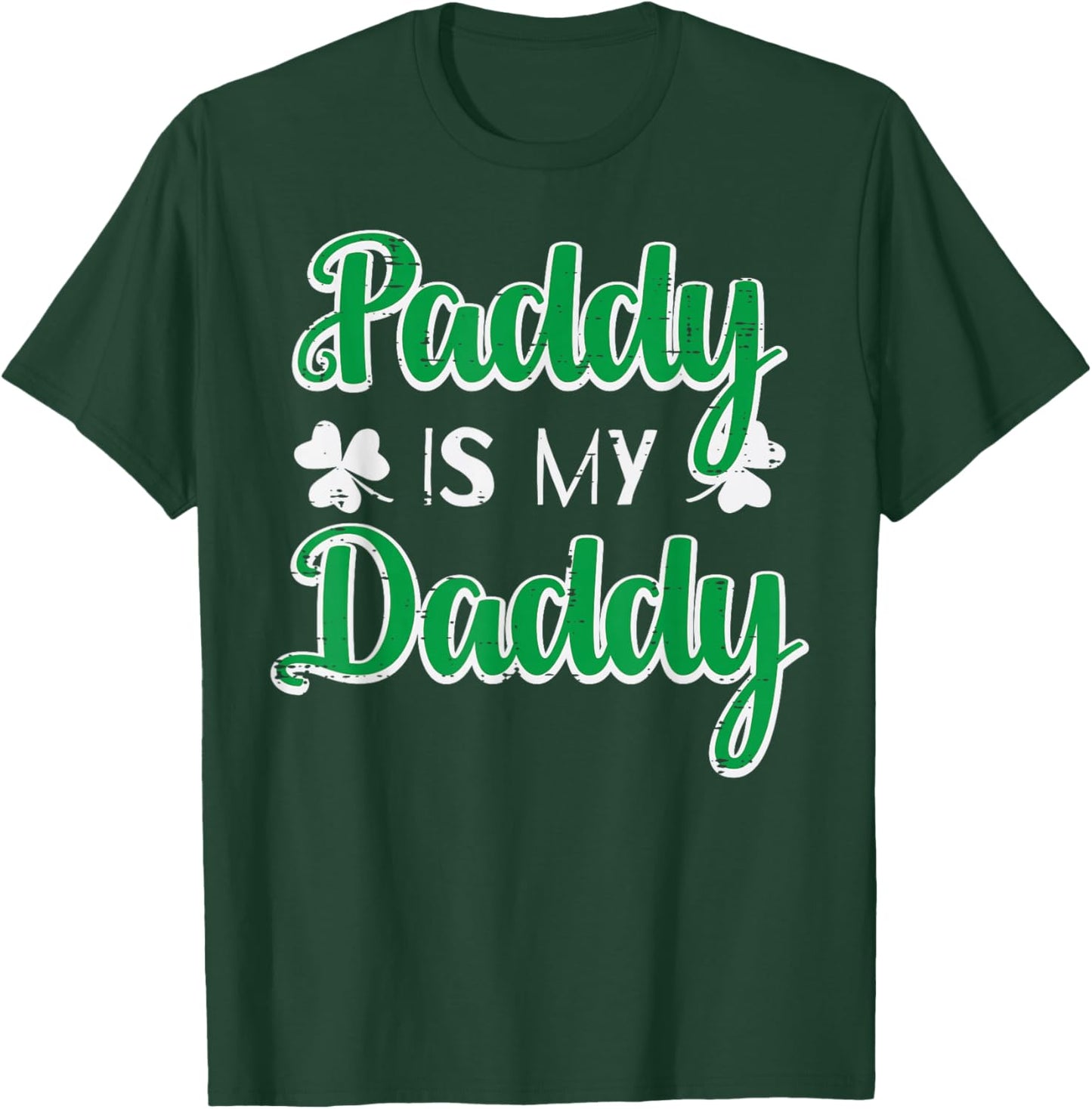 St Patricks Day Paddy is My Daddy Saint Pattys Men Women T-Shirt - T-Shirt | Forest