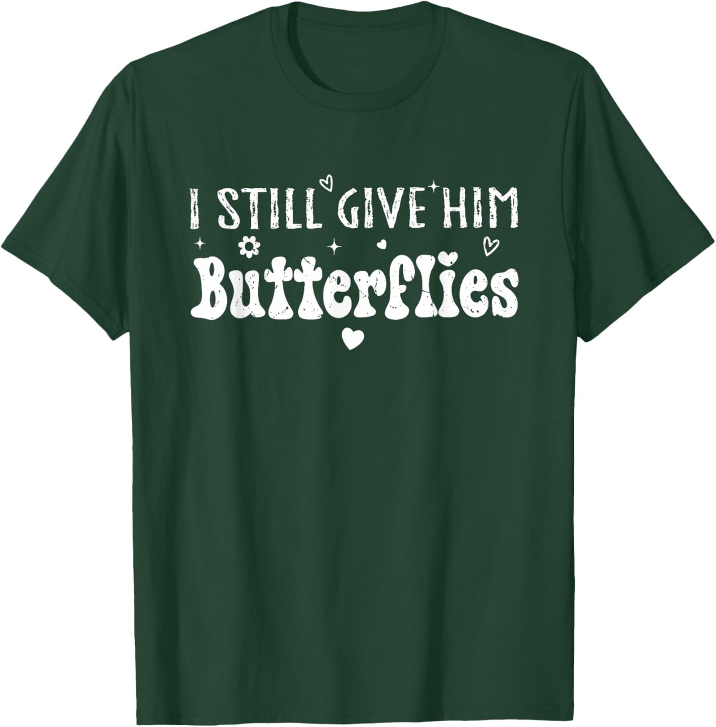 I Still Give Him Butterflies, She Means High Blood Pressure T-Shirt - T-Shirt | Forest