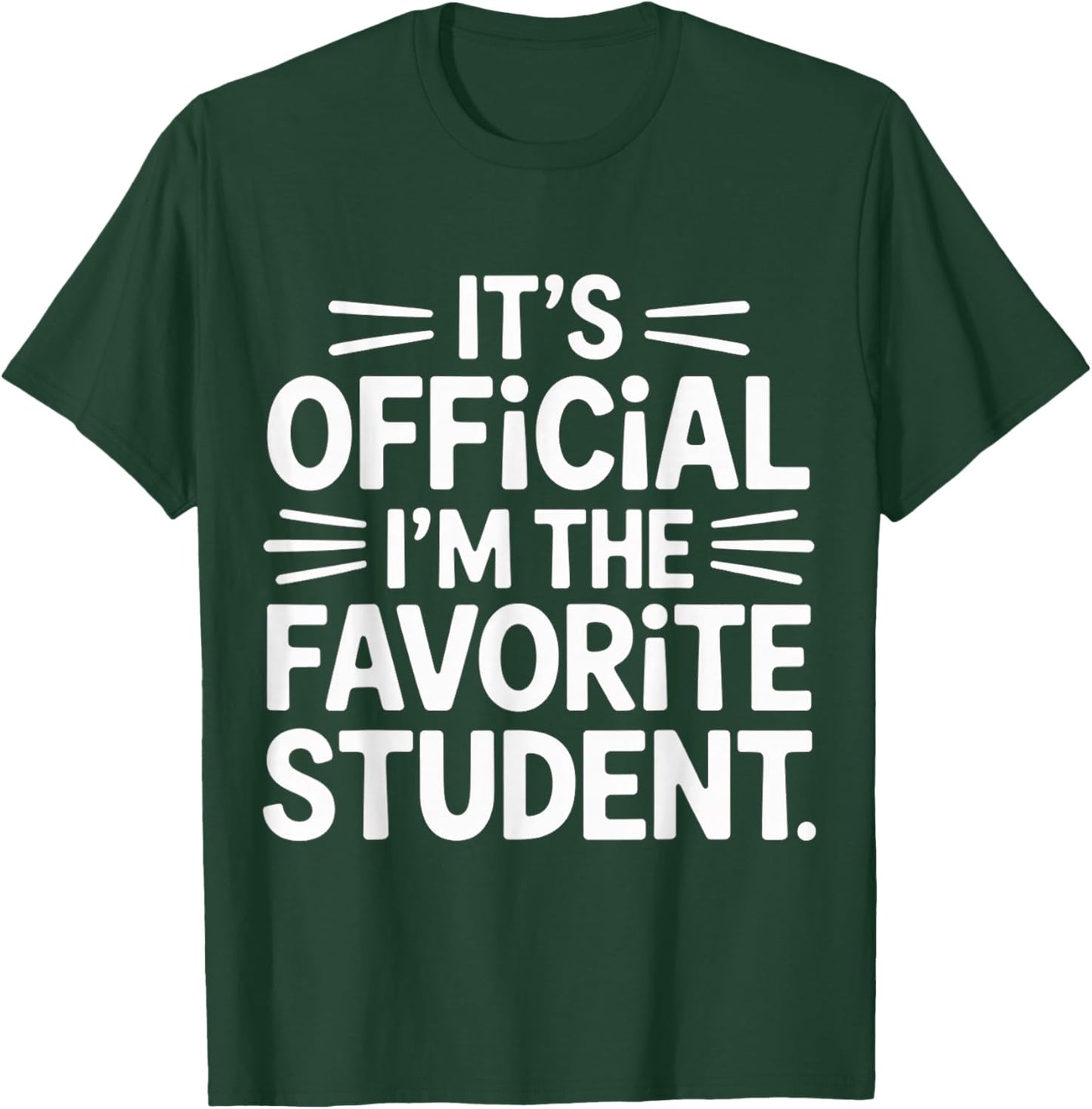 It's Official I'm The Favorite Student School Proud T-Shirt - T-Shirt | Forest