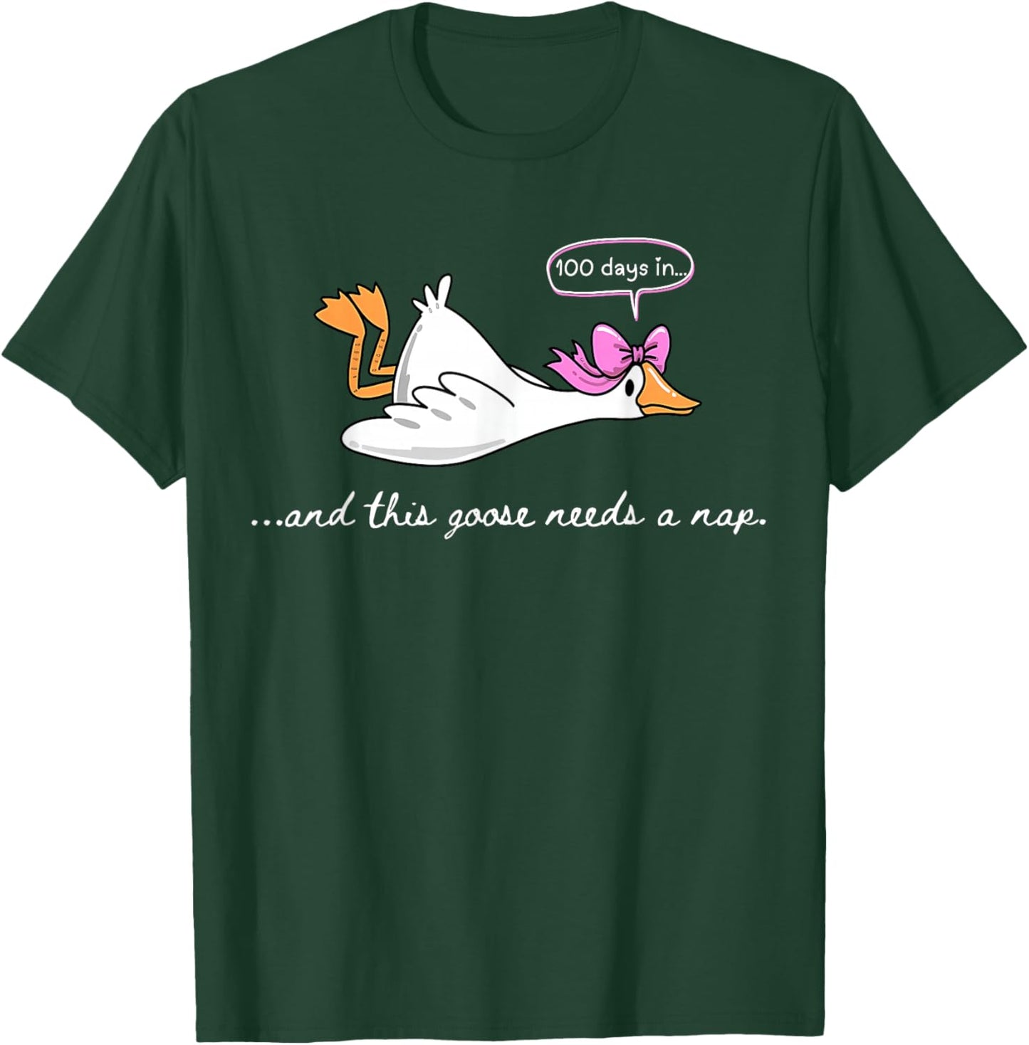100 Days in... Goose Needs a Nap Funny 100th Day of School T-Shirt - T-Shirt | Forest