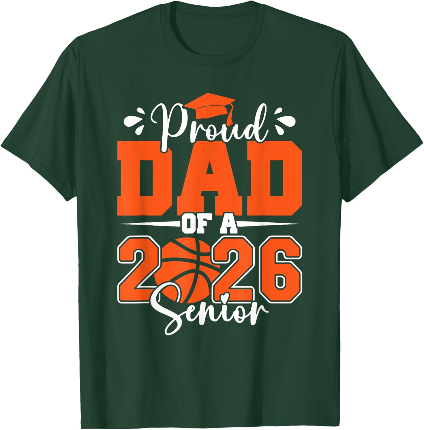 Proud Dad of A 2026 Senior Basketball Graduation Family T-Shirt - T-Shirt | Forest