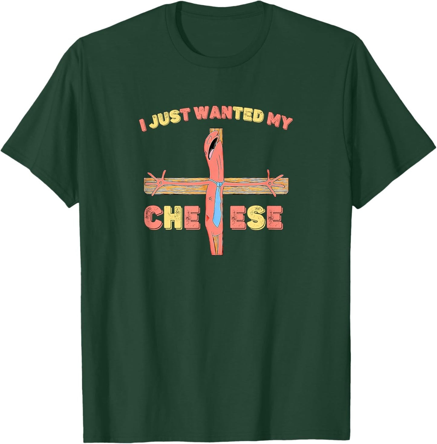 I Just Wanted My Cheese Jesus Christ Cross Funny Meme T-Shirt - T-Shirt | Forest