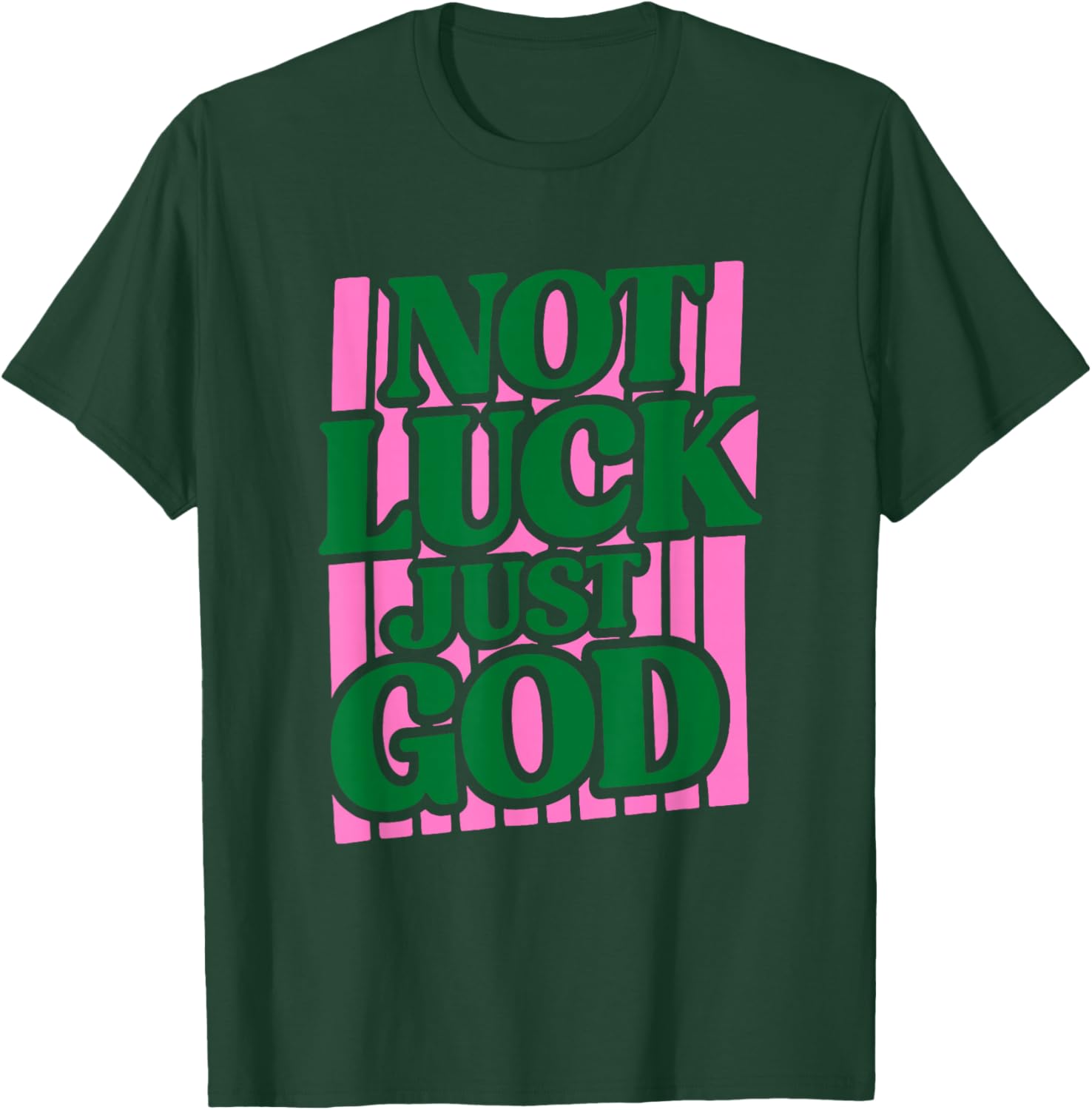 Not Luck Just God Faith Quote Design T-Shirt - T-Shirt | Forest