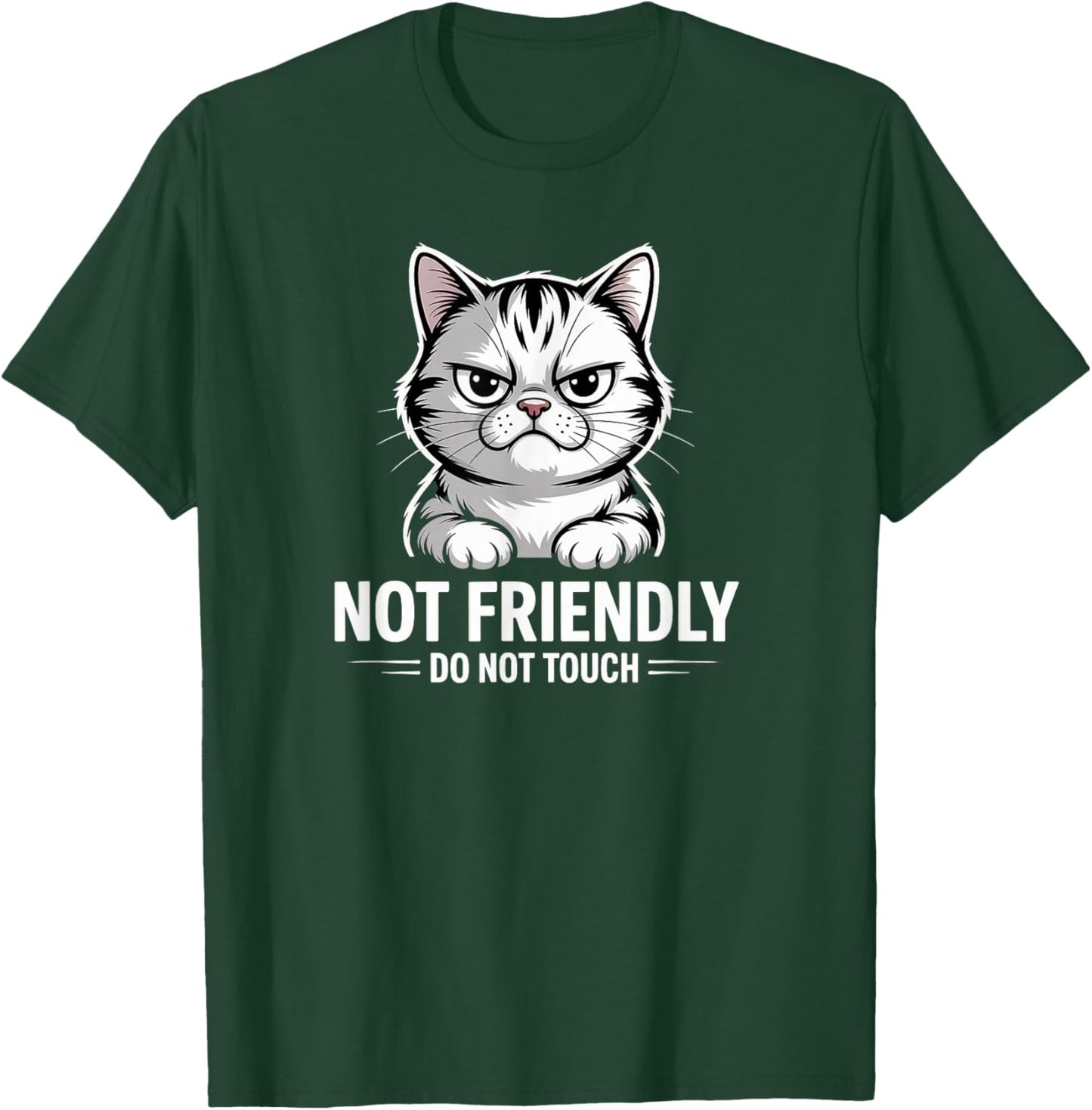Sarcastic Cat Not Friendly, Do Not Touch Funny Cat Lover's T-Shirt - T-Shirt | Forest