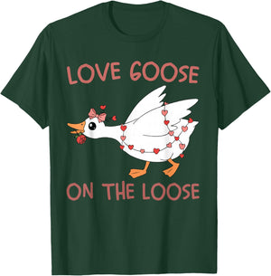 Love Goose On The Loose Funny Valentine Goose Humor Design T-Shirt - T-Shirt | Forest