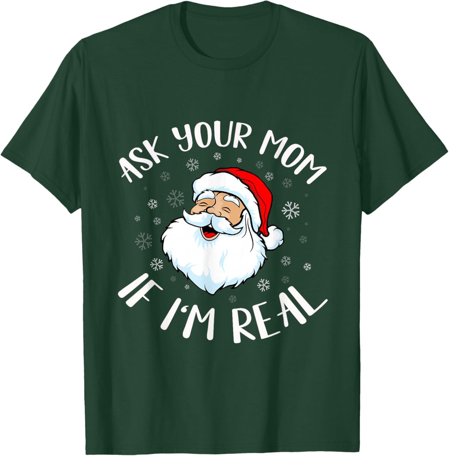Funny Christmas Santa Ask Your mom if I'm Real Santa T-Shirt - T-Shirt | Forest
