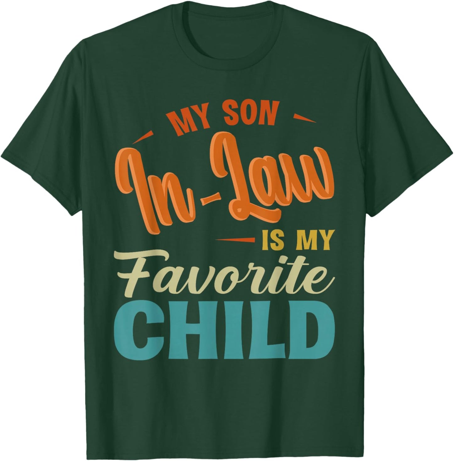 My Son in Law is My Favorite Child Humor Father's Day Retro T-Shirt - T-Shirt | Forest
