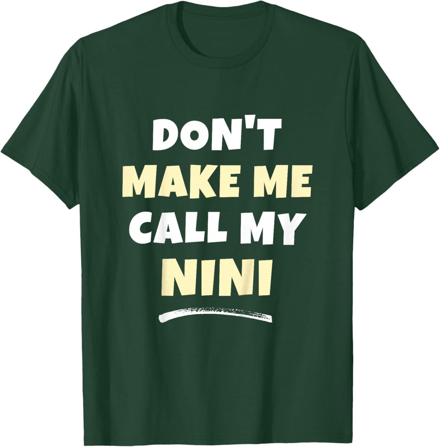 Kids Don't Make Me Call My Nini Kids Grandkids Funny T-Shirt - T-Shirt | Forest