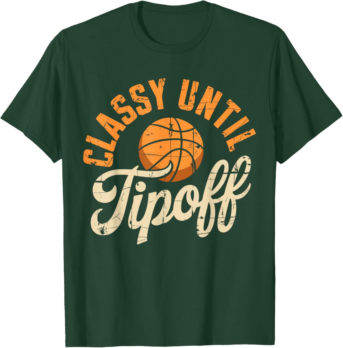 Classy Until Tipoff Basketball Coach Player T-Shirt - T-Shirt | Forest
