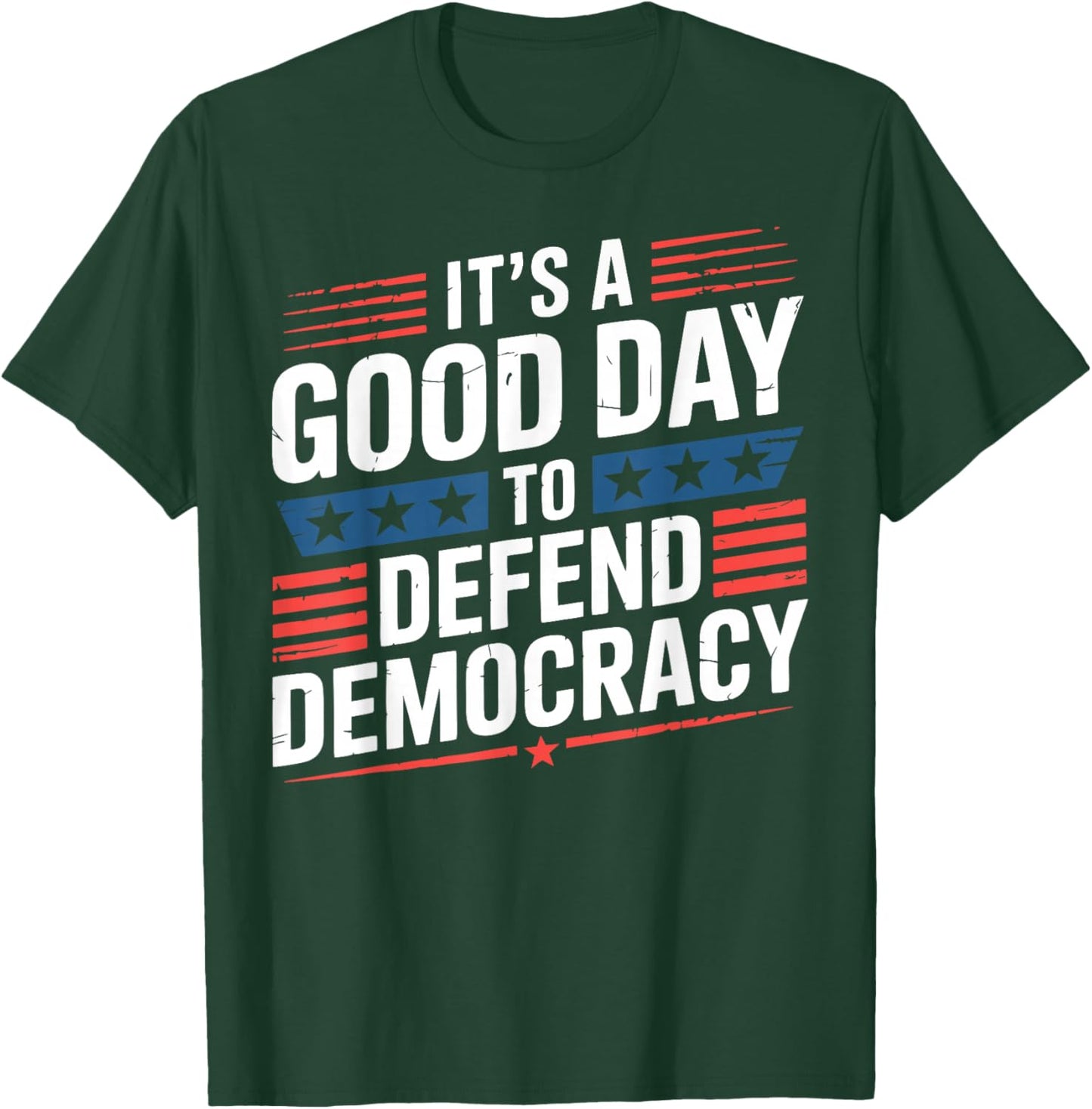 Patriotic It’s a Good Day to Defend Democracy Design T-Shirt - T-Shirt | Forest