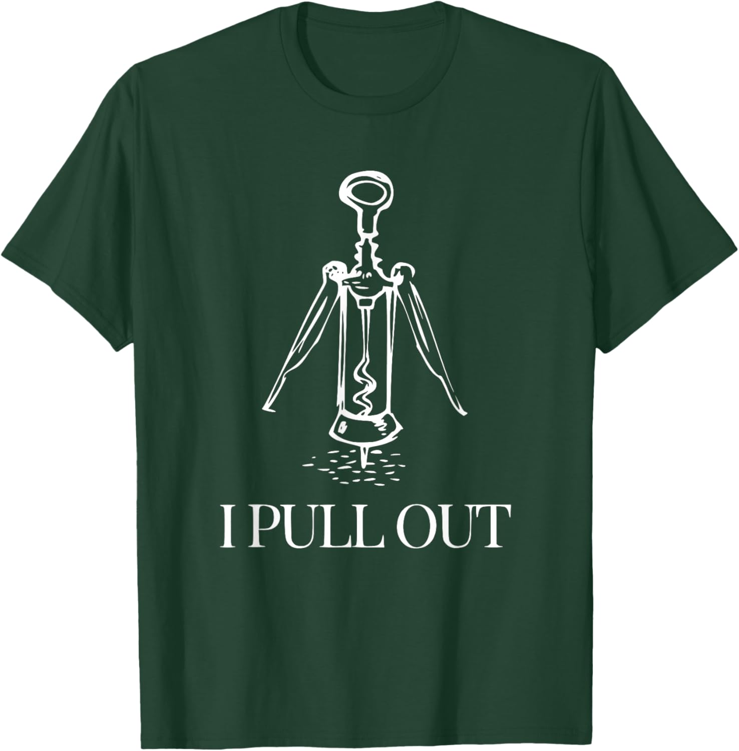 Funny Wine Lover I Pull Out Giant Corkscrew Design T-Shirt - T-Shirt | Forest