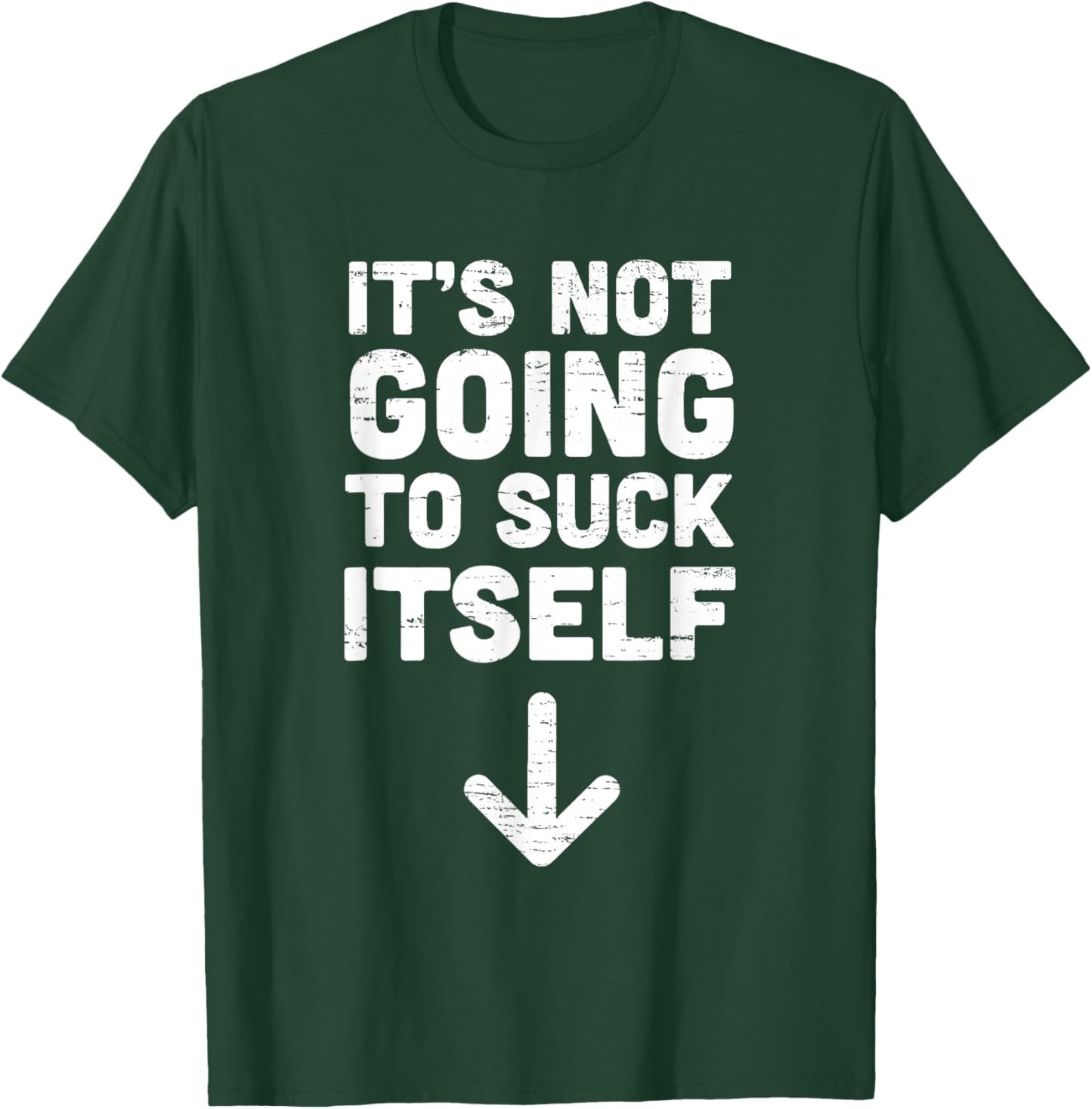 Retro Vintage Funny It's Not Going to Suck Itself Funny T-Shirt - T-Shirt | Forest