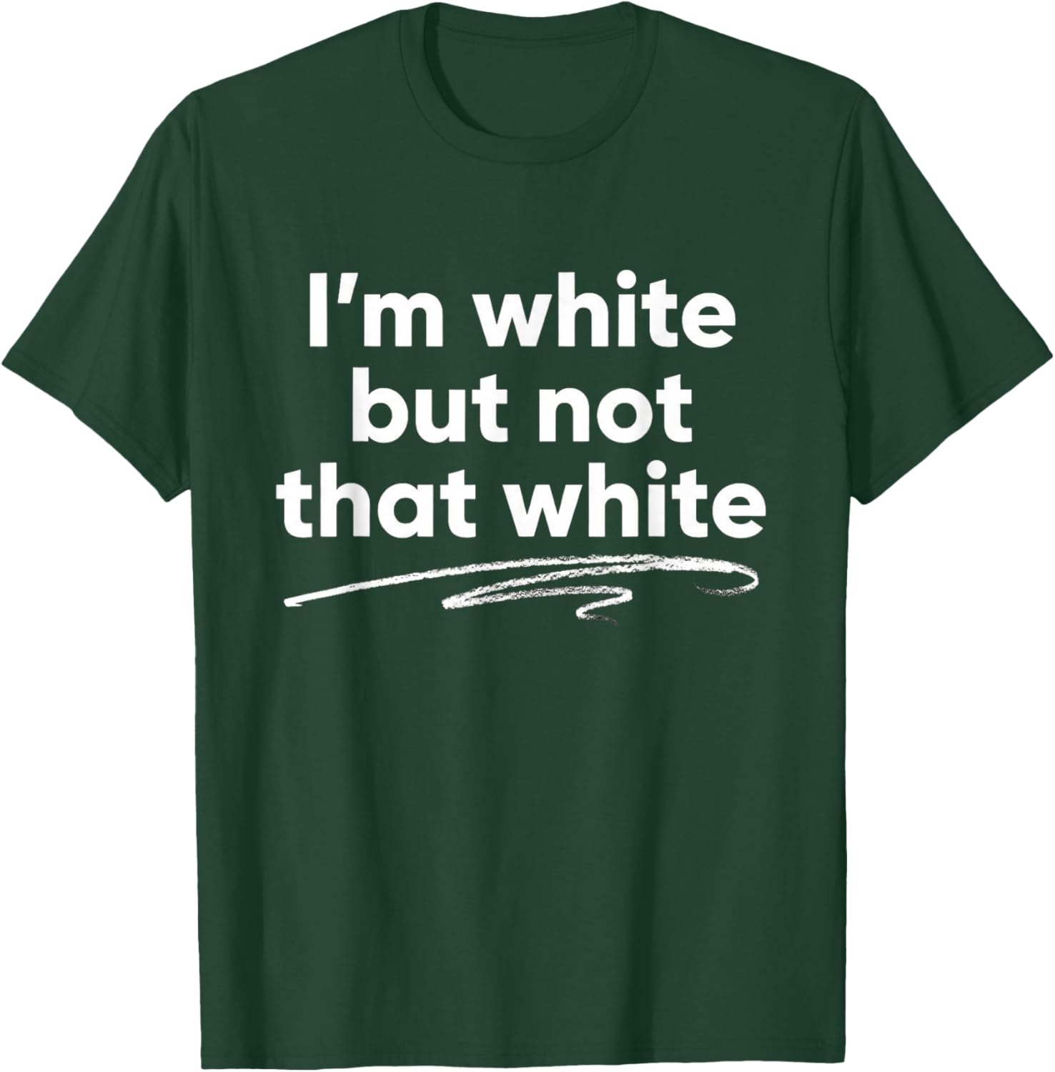 I'm White But Not That White Funny Saying Meme T-Shirt - T-Shirt | Forest