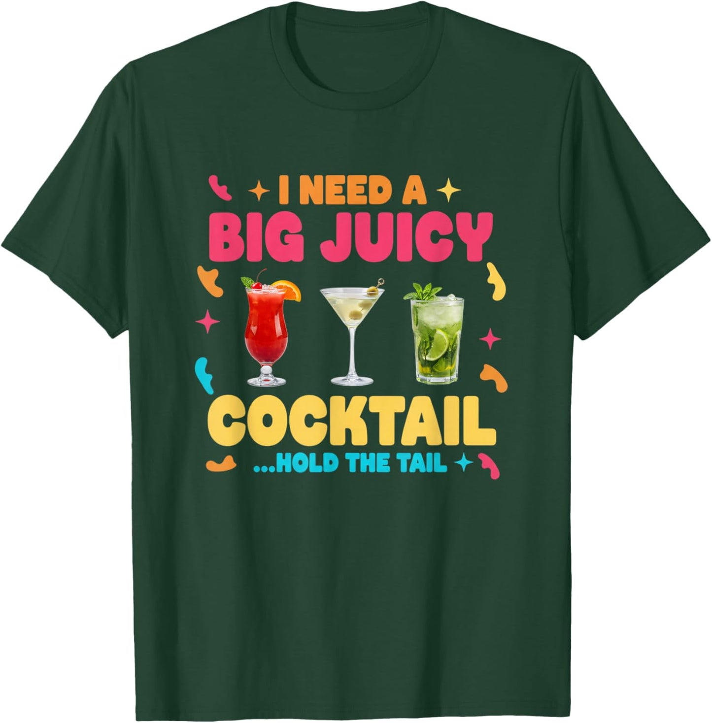 I Need A Big Juicy Cocktail Hold The Tail Funny Vacation T-Shirt - T-Shirt | Forest
