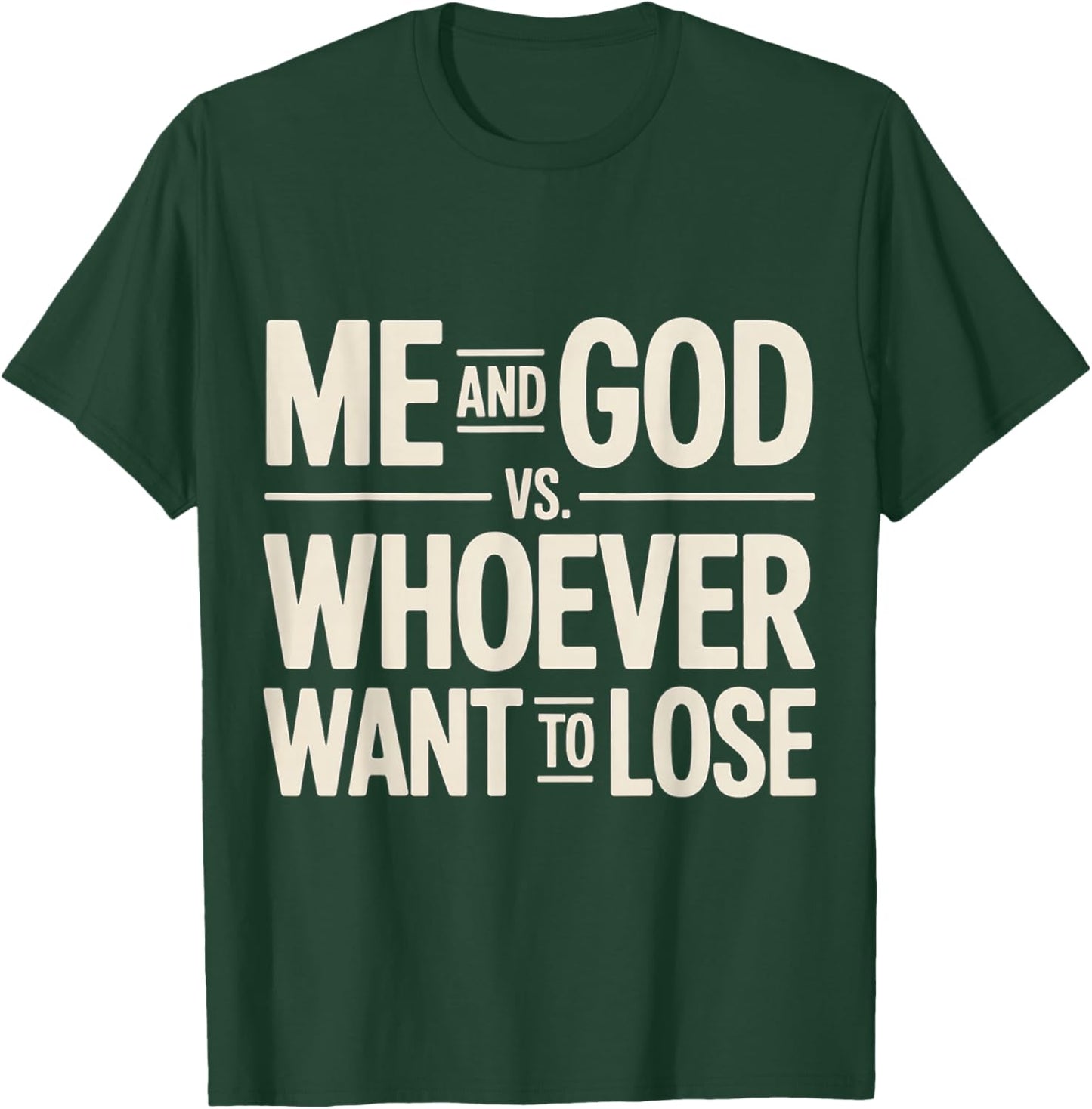 Me and God VS Whoever Want to Lose Faith Religion T-Shirt - T-Shirt | Forest