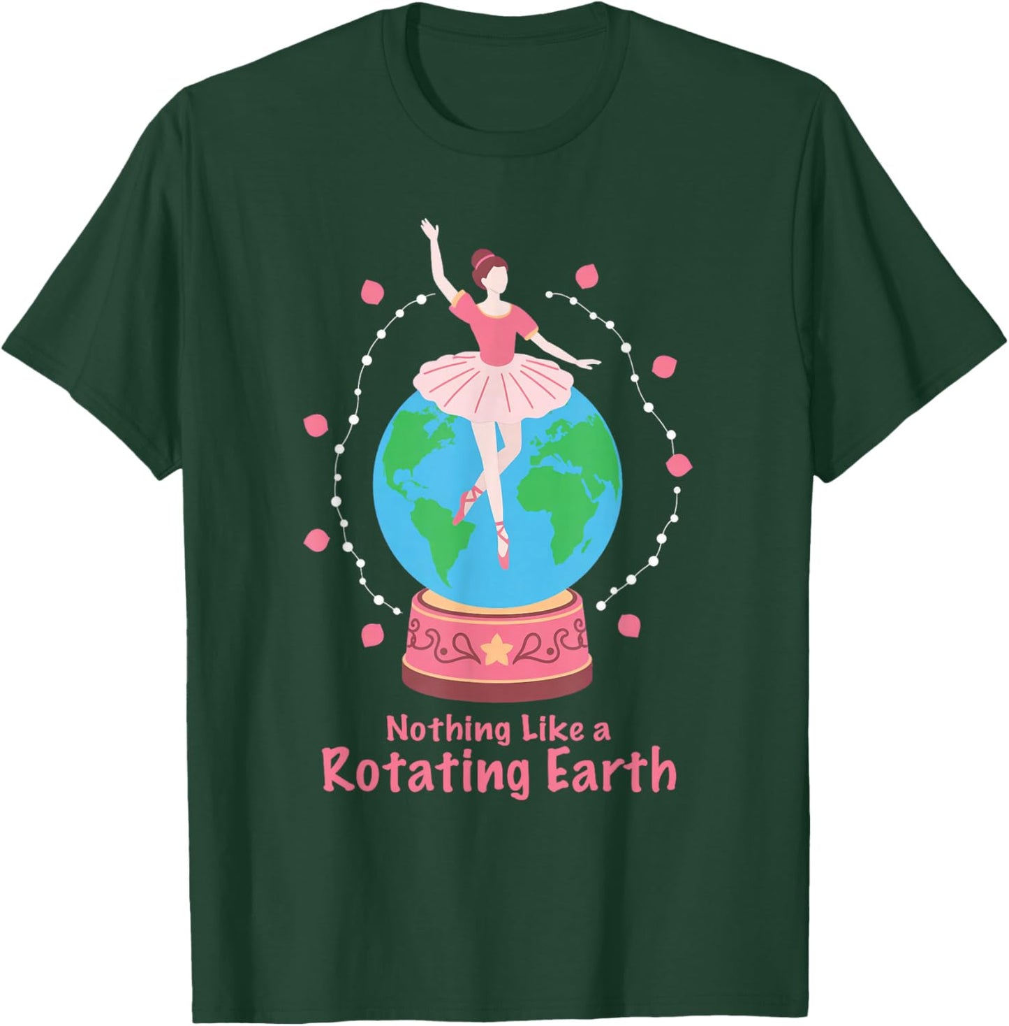 Nothing Like a Rotating Earth Ballerina Globe Earth Day T-Shirt - T-Shirt | Forest