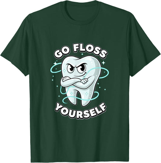 Go Floss Yourself Funny Tooth Dental Hygienist Assistant T-Shirt - T-Shirt | Forest