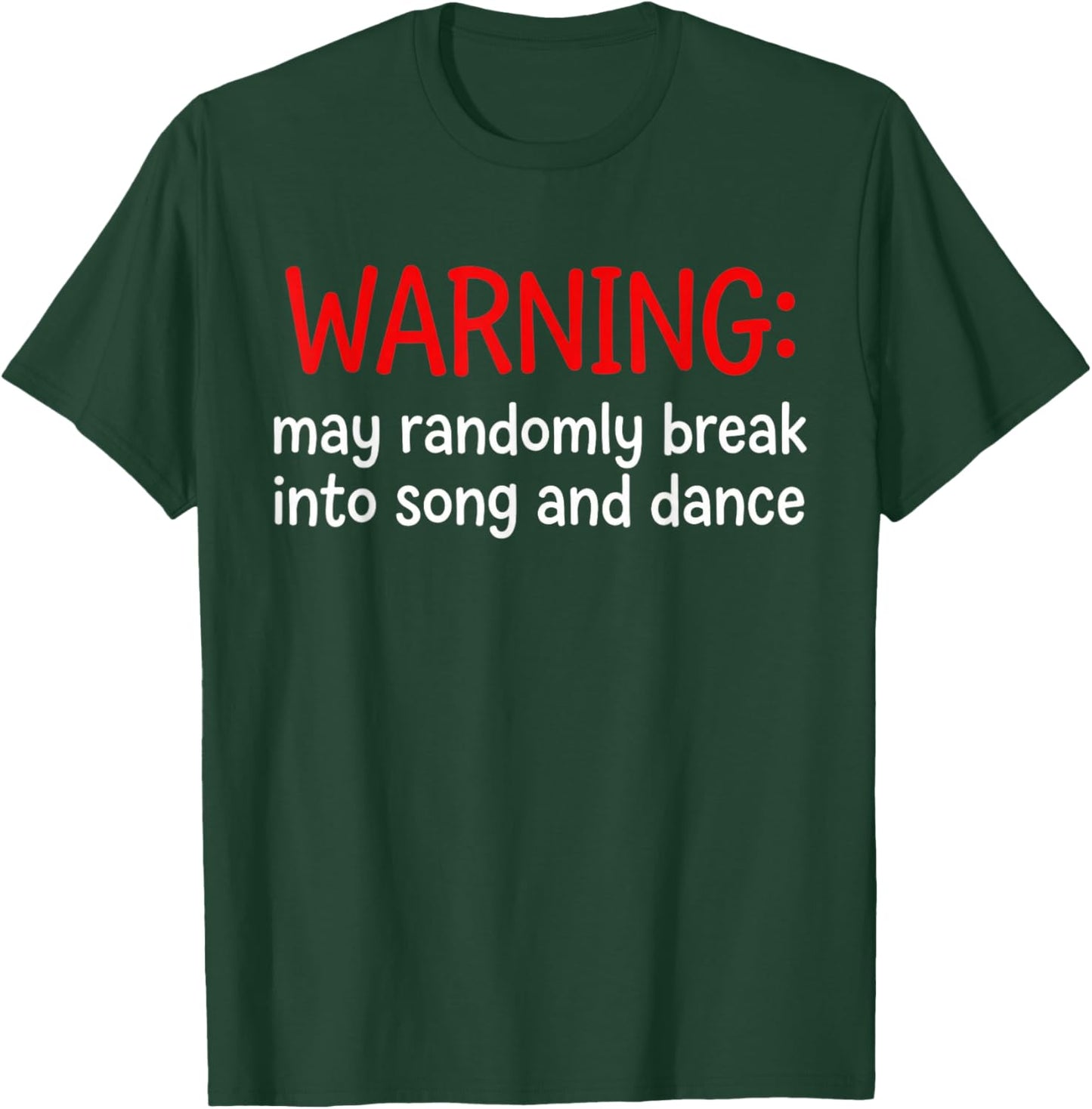 Warning May Randomly Break Into Song and Dance Funny T-Shirt - T-Shirt | Forest
