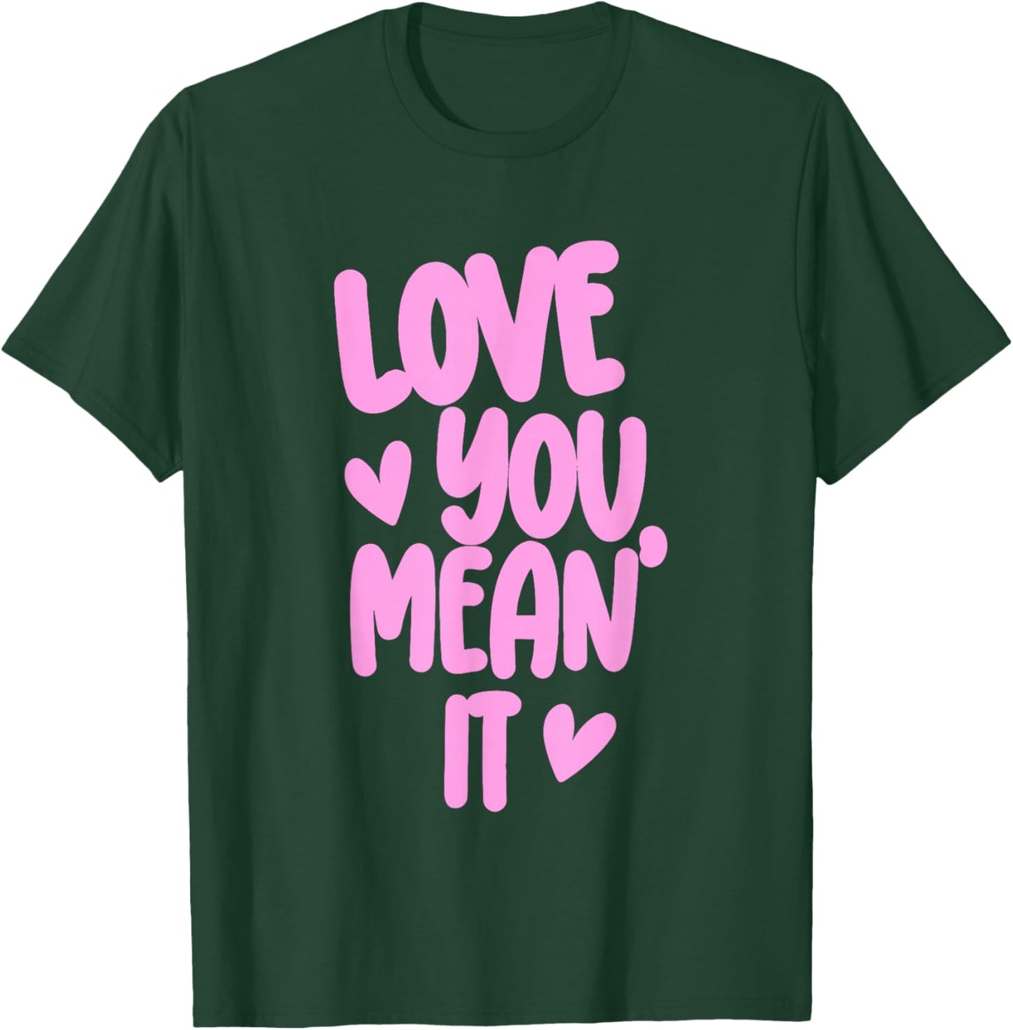 Pink Funny Valentine Girly Hearts XOXO Cute Love You Mean It T-Shirt - T-Shirt | Forest