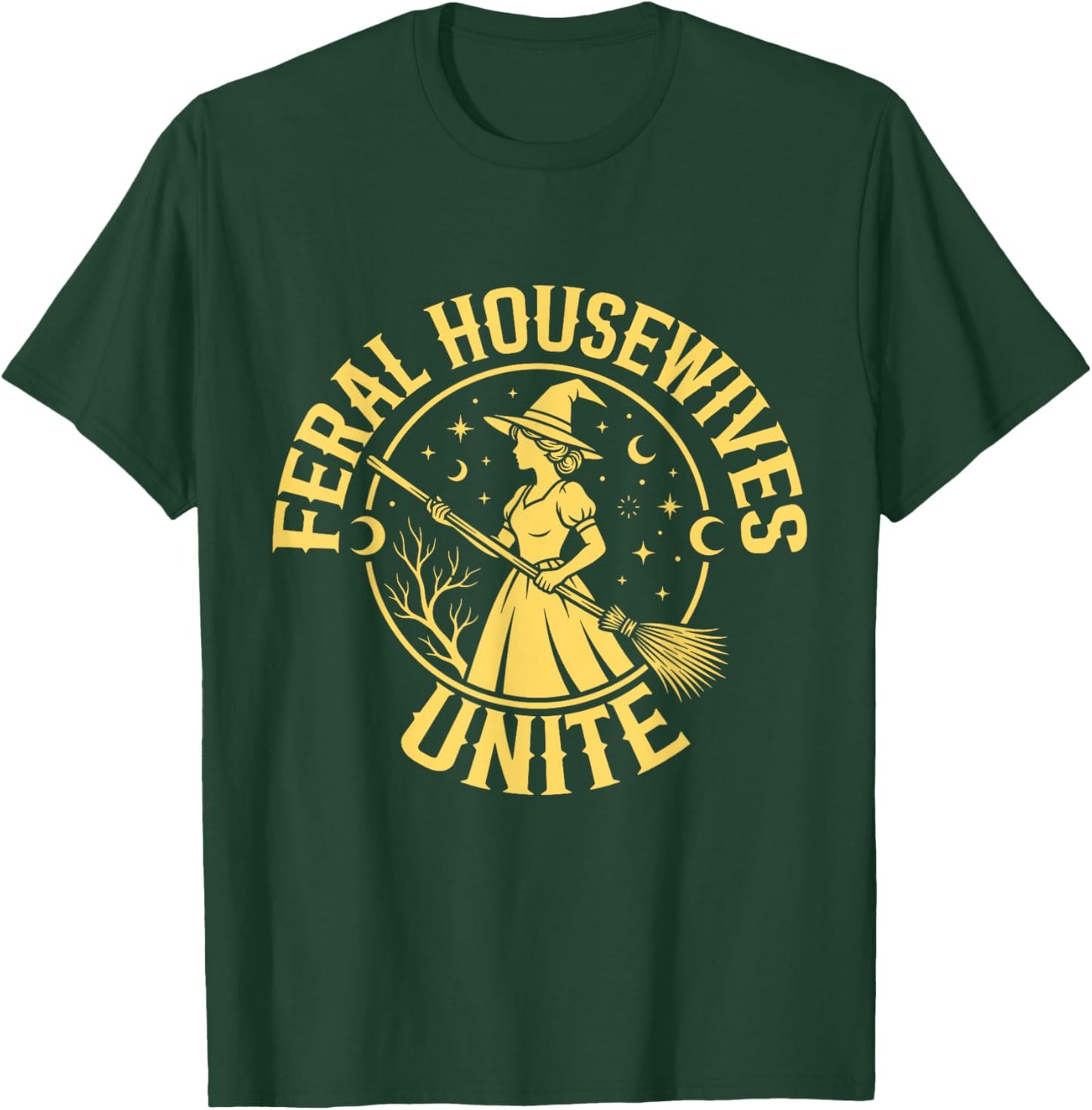 Feral Housewives Unite Funny Wife Mothers Day Mom Humor T-Shirt - T-Shirt | Forest