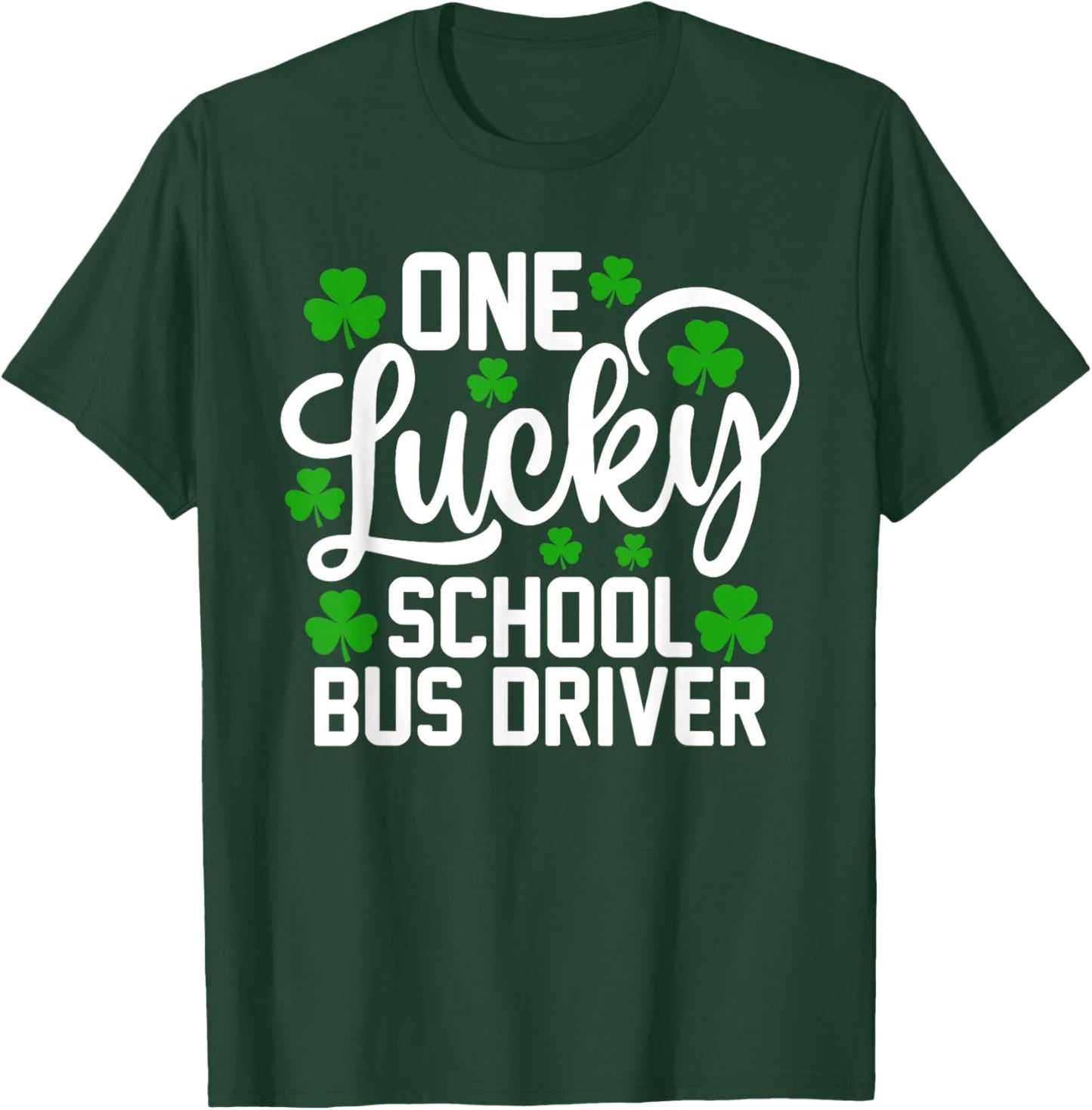 One Lucky School Bus Driver Funny St Patrick's Day Shamrocks T-Shirt - T-Shirt | Forest