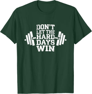 Don't Let The Hard Days Win Weightlifter Fitness Workout Gym T-Shirt - T-Shirt | Forest