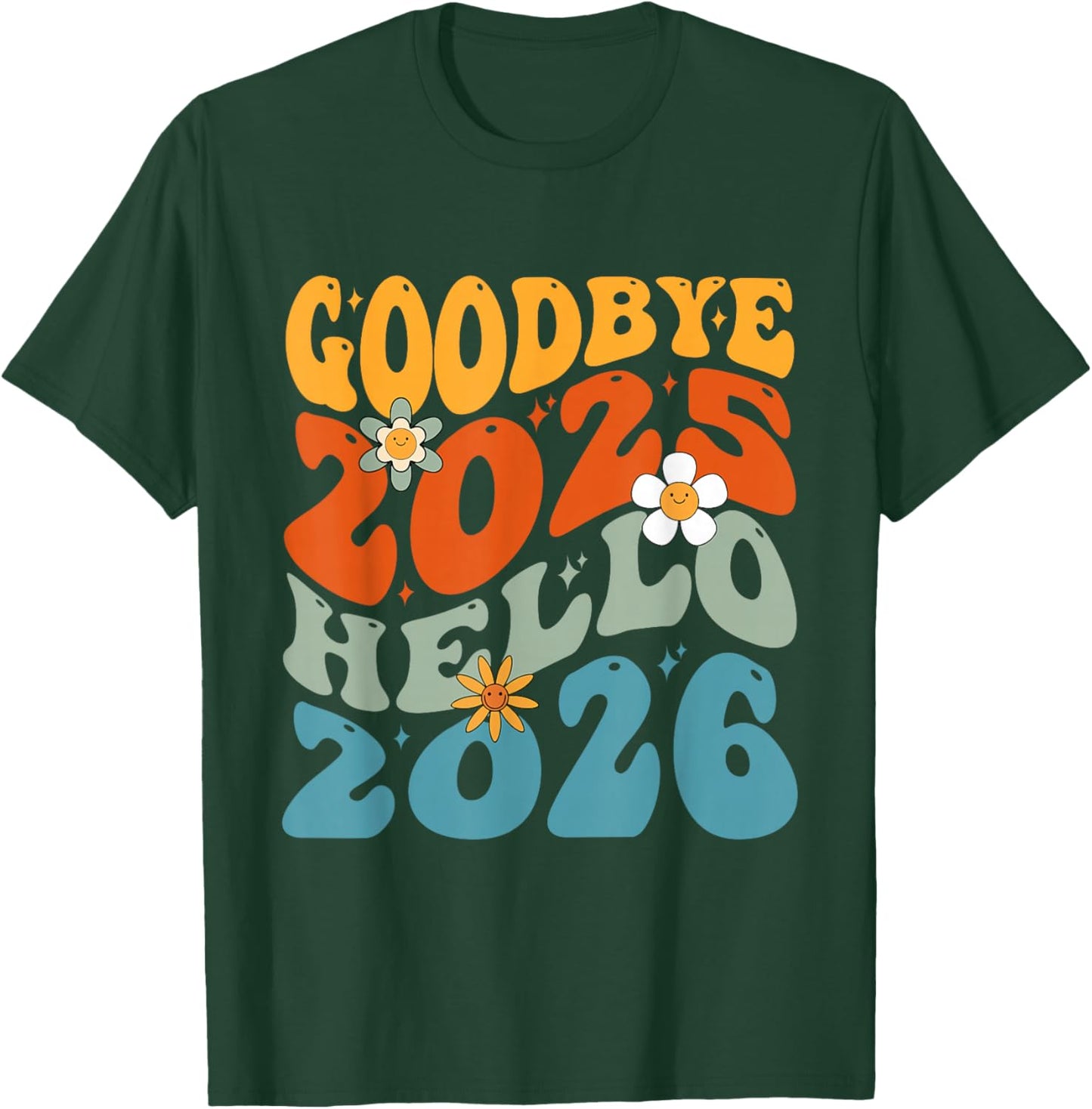 Happy New Year 2026 Goodbye 2025 Hello 2026 T-Shirt - T-Shirt | Forest